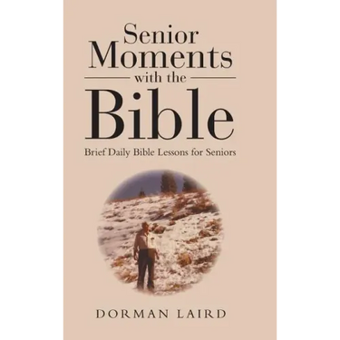 Senior Moments with the Bible: Brief Daily Bible Lessons for Seniors
