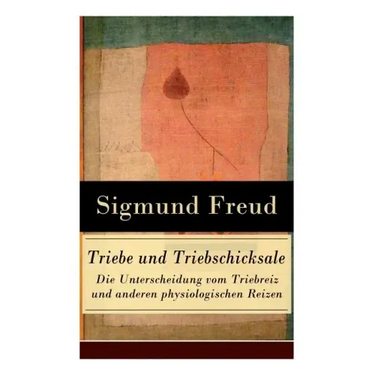 Triebe und Triebschicksale - Die Unterscheidung vom Triebreiz und anderen physiologischen Reizen: Die Selbsterhaltungstriebe und die Sexualtriebe