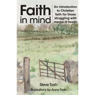 Faith In Mind: An introduction to Christian faith for those struggling with mental ill health
