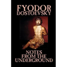Notes from the Underground by Fyodor Mikhailovich Dostoevsky, Fiction, Classics, Literary