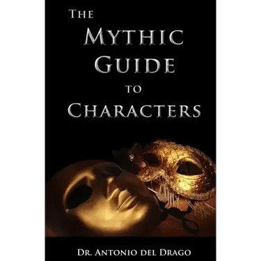 The Mythic Guide to Characters: Writing Characters Who Enchant and Inspire