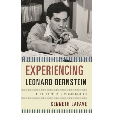Experiencing Leonard Bernstein: A Listener's Companion