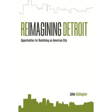 Reimagining Detroit: Opportunities for Redefining an American City