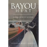 Bayou Heat: A Shadow Bayou Mystery