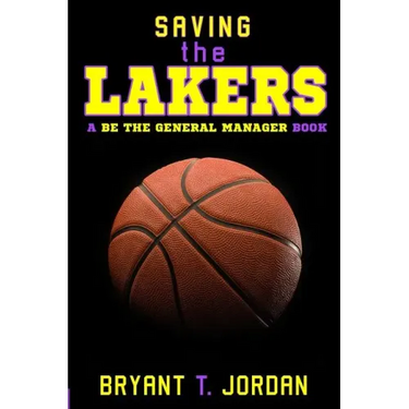 Saving the Lakers: A Be the General Manager Book