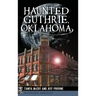 Haunted Guthrie, Oklahoma