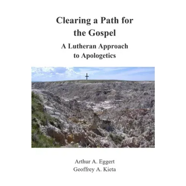 Clearing a Path for the Gospel: A Lutheran Approach to Apologetics