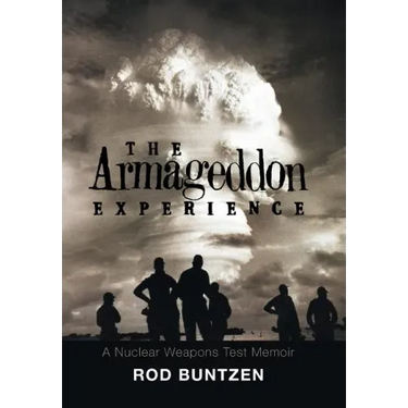 The Armageddon Experience: -A Nuclear Weapons Test Memoir-