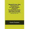 Biography of a Slave, Being the Experiences of Rev. Charles Thompson, a Preacher of the United Brethren Church, While a Slave in the South.; Together