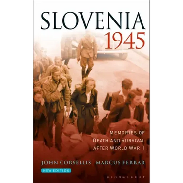 Slovenia 1945: Memories of Death and Survival After World War II