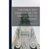 The Great red Dragon, or, The Master-key to Popery