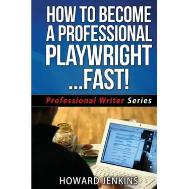 How To Become A Professional Playwright... Fast!
