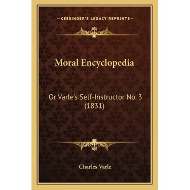 Moral Encyclopedia: Or Varle's Self-Instructor No. 3 (1831)