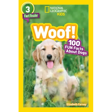 Woof! (National Geographic Kids Readers, Level 3): 100 Fun Facts about Dogs