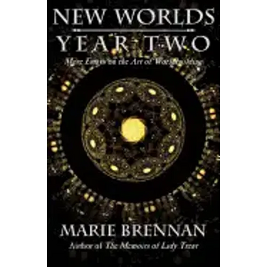 New Worlds, Year Two: More Essays on the Art of Worldbuilding