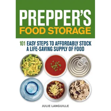 Prepper's Food Storage: 101 Easy Steps to Affordably Stock a Life-Saving Supply of Food