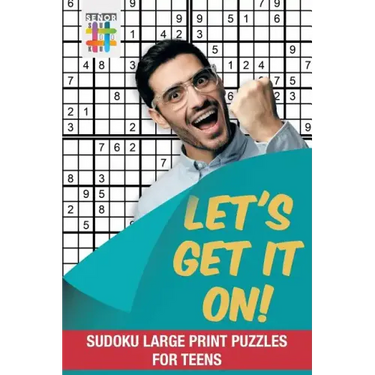Let's Get It On! Sudoku Large Print Puzzles for Teens