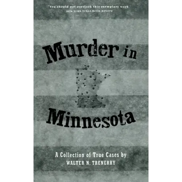 Murder in Minnesota: A Collection of True Cases