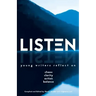 Listen: Young Writers Reflect on Chaos, Clarity, Action, Balance