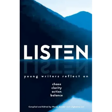 Listen: Young Writers Reflect on Chaos, Clarity, Action, Balance