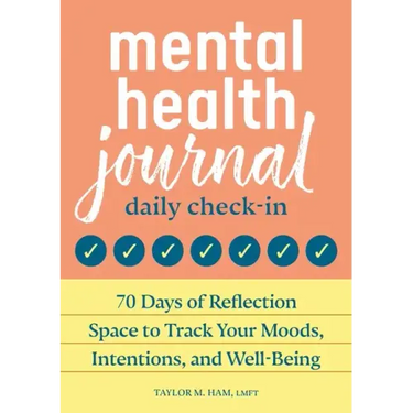 Mental Health Journal: Daily Check-In: 70 Days of Reflection Space to Track Your Moods, Intentions, and Well-Being