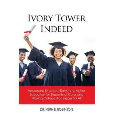 Ivory Tower Indeed: Addressing Structural Barriers to Higher Education for Students of Color and Making College Accessible for All