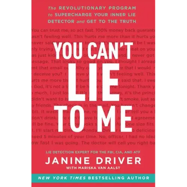 You Can't Lie to Me: The Revolutionary Program to Supercharge Your Inner Lie Detector and Get to the Truth