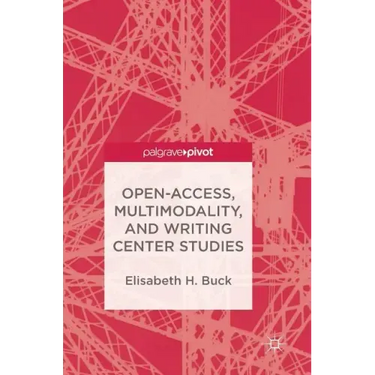 Open-Access, Multimodality, and Writing Center Studies