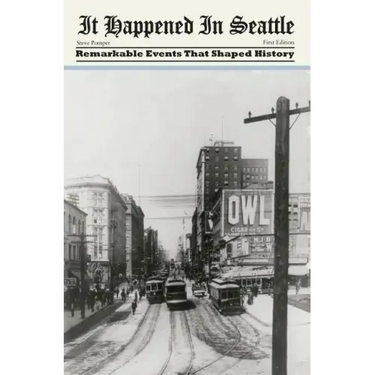 It Happened in Seattle: Remarkable Events That Shaped History