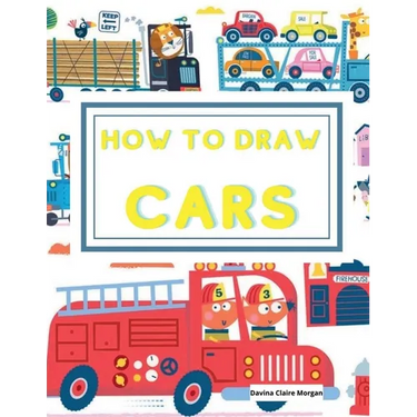 How to draw Cars: Learn to draw step by step awesome cars, trucks and other vehicles for kids ages 4-12