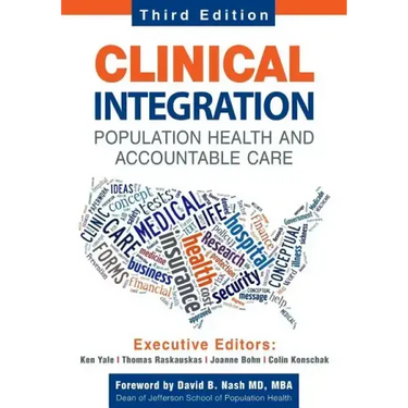 Clinical Integration. Population Health and Accountable Care, Third Edition