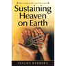 Sustaining Heaven on Earth: Keys Forged by and for Love