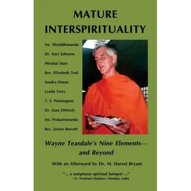 Mature Interspirituality: Wayne Teasdale's Nine Elements--And Beyond