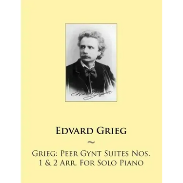 Grieg: Peer Gynt Suites Nos. 1 & 2 Arr. For Solo Piano