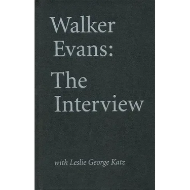 Walker Evans: The Interview: With Leslie George Katz