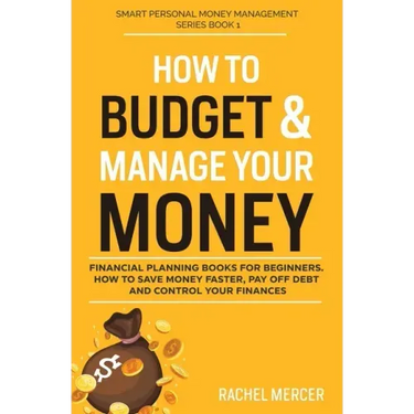 How to Budget & Manage Your Money: Financial Planning Book for Beginners. How to Save Money Faster, Pay Off Debt and Control Your Finances
