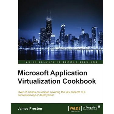 Microsoft Application Virtualization Cookbook