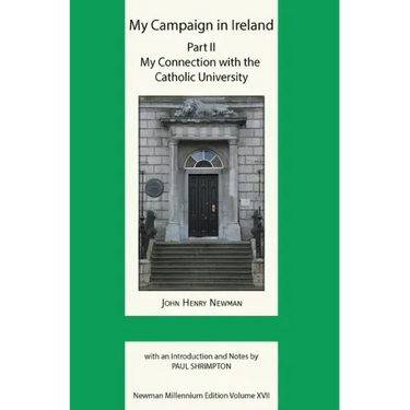 My Campaign in Ireland Volume II. My Connection with the Catholic University