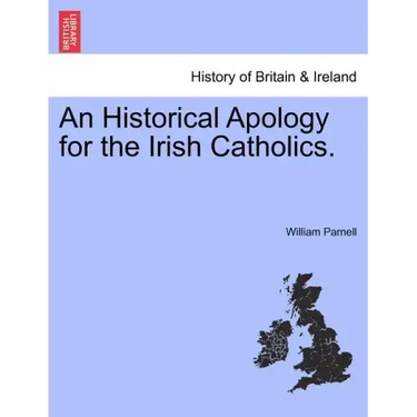 An Historical Apology for the Irish Catholics.