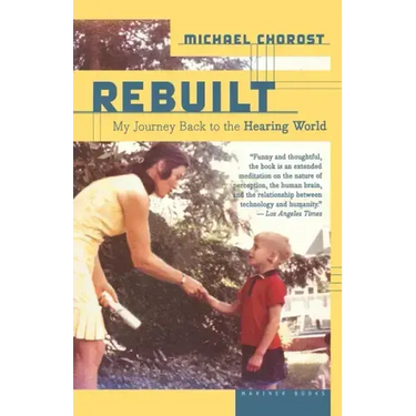 Rebuilt: My Journey Back to the Hearing World
