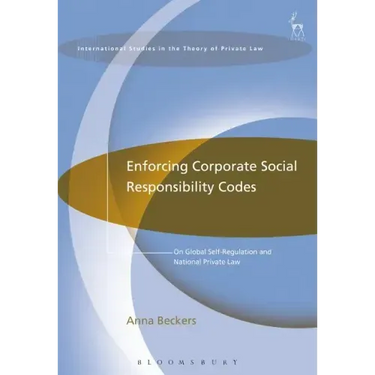 Enforcing Corporate Social Responsibility Codes: On Global Self-Regulation and National Private Law