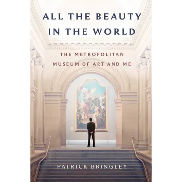 All the Beauty in the World: The Metropolitan Museum of Art and Me