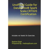 Unofficial Guide for Databricks(R) Spark Scala CRT020 Certification: Includes 46 Hands On Exercises
