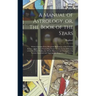 A Manual of Astrology, or, The Book of the Stars: Which Contains Every Requisite Illustration of the Celestial Science, or the Art of Foretelling Futu