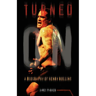Turned On: A Biography of Henry Rollins