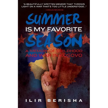 Summer Is My Favorite Season: A Memoir of Childhood and War in Kosovo