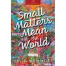 Small Matters Mean the World