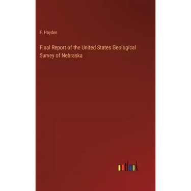 Final Report of the United States Geological Survey of Nebraska