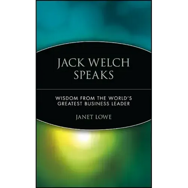 Jack Welch Speaks: Wisdom from the World's Greatest Business Leader