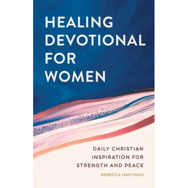 Healing Devotional for Women: Daily Christian Inspiration for Strength and Peace